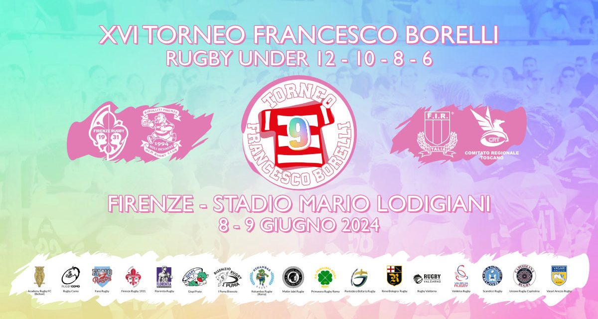 FIRENZE RUGBY 1931 – XVI Torneo Francesco Borelli: tutto pronto per l’edizione 2024